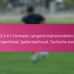 3-2-4-1 Formatie Langetermijnvoordelen: Duurzaamheid, Spelersbehoud, Tactische evolutie