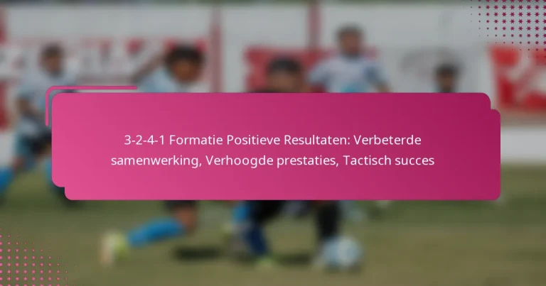 3-2-4-1 Formatie Positieve Resultaten: Verbeterde samenwerking, Verhoogde prestaties, Tactisch succes