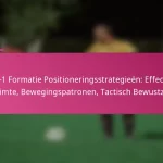 3-2-4-1 Formatie Positioneringsstrategieën: Effectieve Ruimte, Bewegingspatronen, Tactisch Bewustzijn