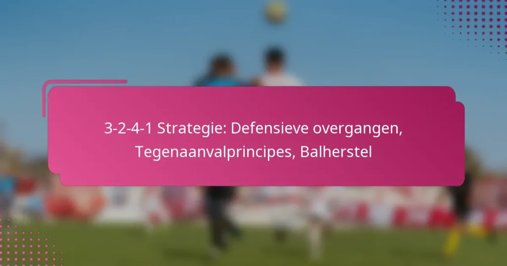 3-2-4-1 Strategie: Defensieve overgangen, Tegenaanvalprincipes, Balherstel
