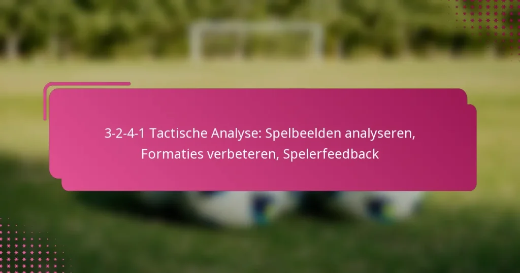 3-2-4-1 Tactische Analyse: Spelbeelden analyseren, Formaties verbeteren, Spelerfeedback