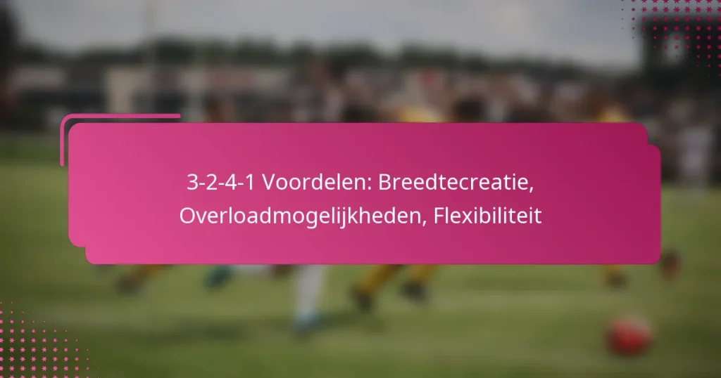 3-2-4-1 Voordelen: Breedtecreatie, Overloadmogelijkheden, Flexibiliteit