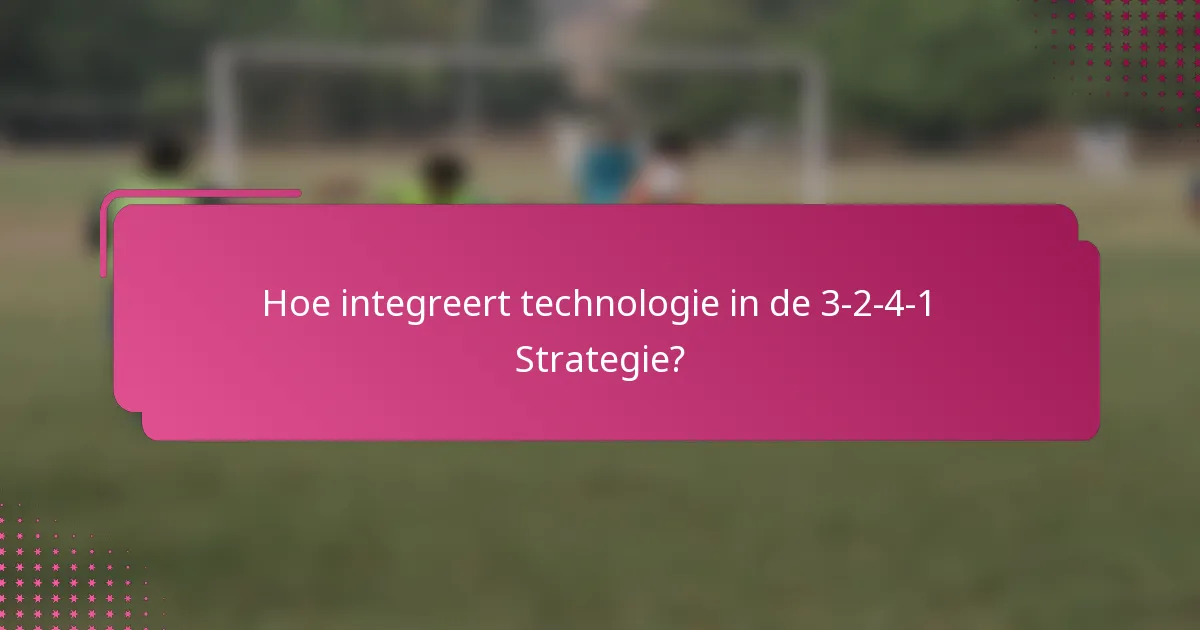 Hoe integreert technologie in de 3-2-4-1 Strategie?