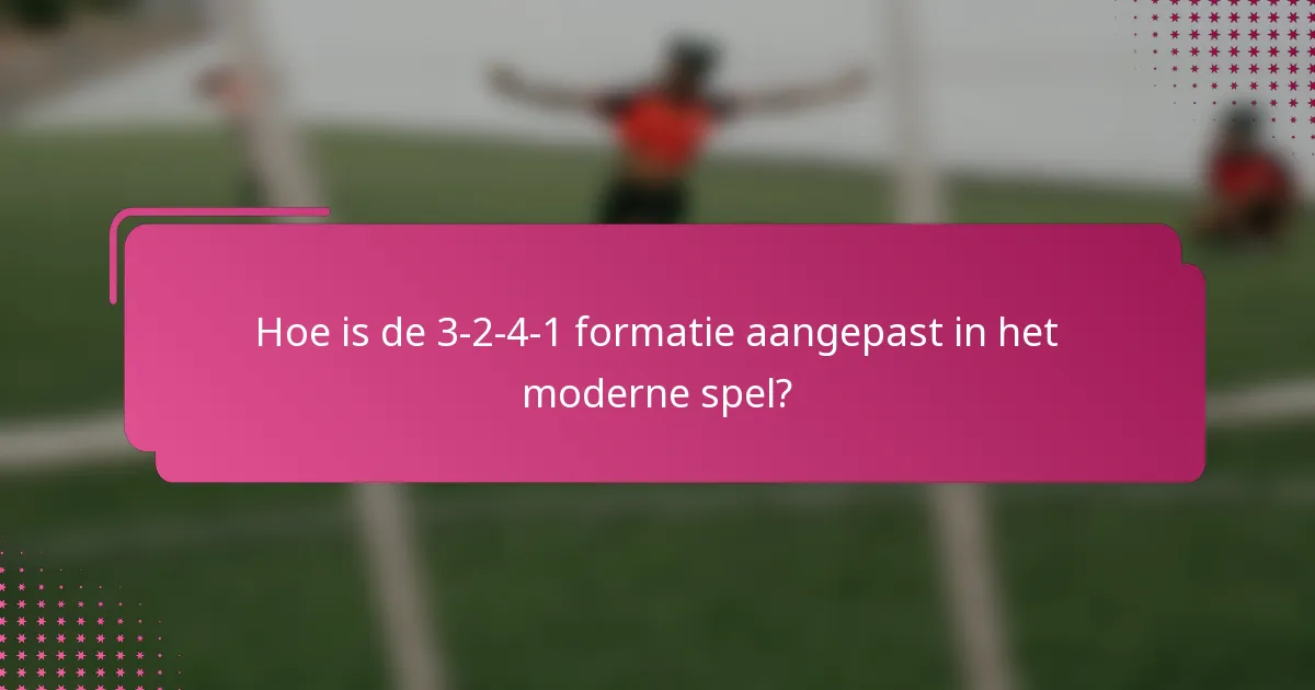 Hoe is de 3-2-4-1 formatie aangepast in het moderne spel?